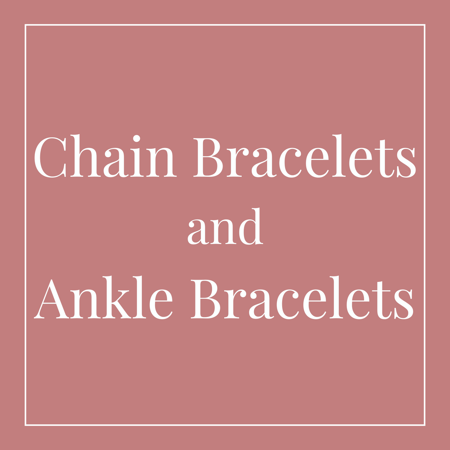 Chain Bracelets and Ankle Bracelets